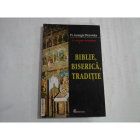BIBLIE, BISERICA, TRADITIE - PR. GEORGES FLOROVSKY